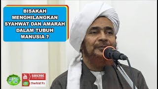 BISAKAH MENGHILANGKAN AMARAH DAN SYAHWAT | Habib Umar bin Hafidz