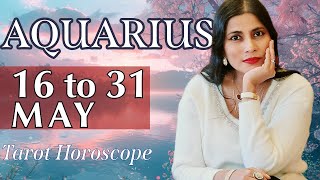 AQUARIUS Tarot reading from 16 to 31 May  2024