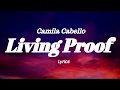 Camila Cabello - Living Proof (Lyrics)