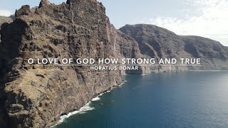 O Love of God How Strong and True | Songs and Everlasting Joy