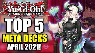 Yu-Gi-Oh! Top 5 Meta Decks for the April 2021 Format!