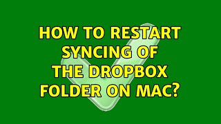 How to restart syncing of the Dropbox folder on Mac? (3 Solutions!!)