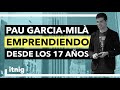 La historia de Pau Garcia-Milà - Podcast 169