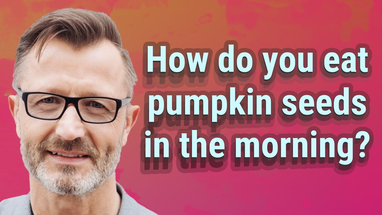 How do you eat pumpkin seeds in the morning? YouTube