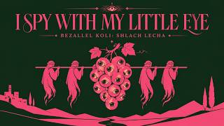 Bezallel Koli - Shlach Lecha - I Spy With My Little Lie