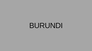 HOW TO PRONOUNCE BURUNDI