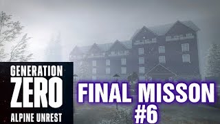 GENERATION ZERO ALPINE UNREST GAMEPLAY PART 6 FINAL MISSION !!