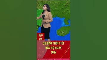 Thời tiết Bắc bộ ngày 9/6: Mưa rào diện rộng, trời mát; chiều tối mưa dông mạnh, đề phòng lũ quét