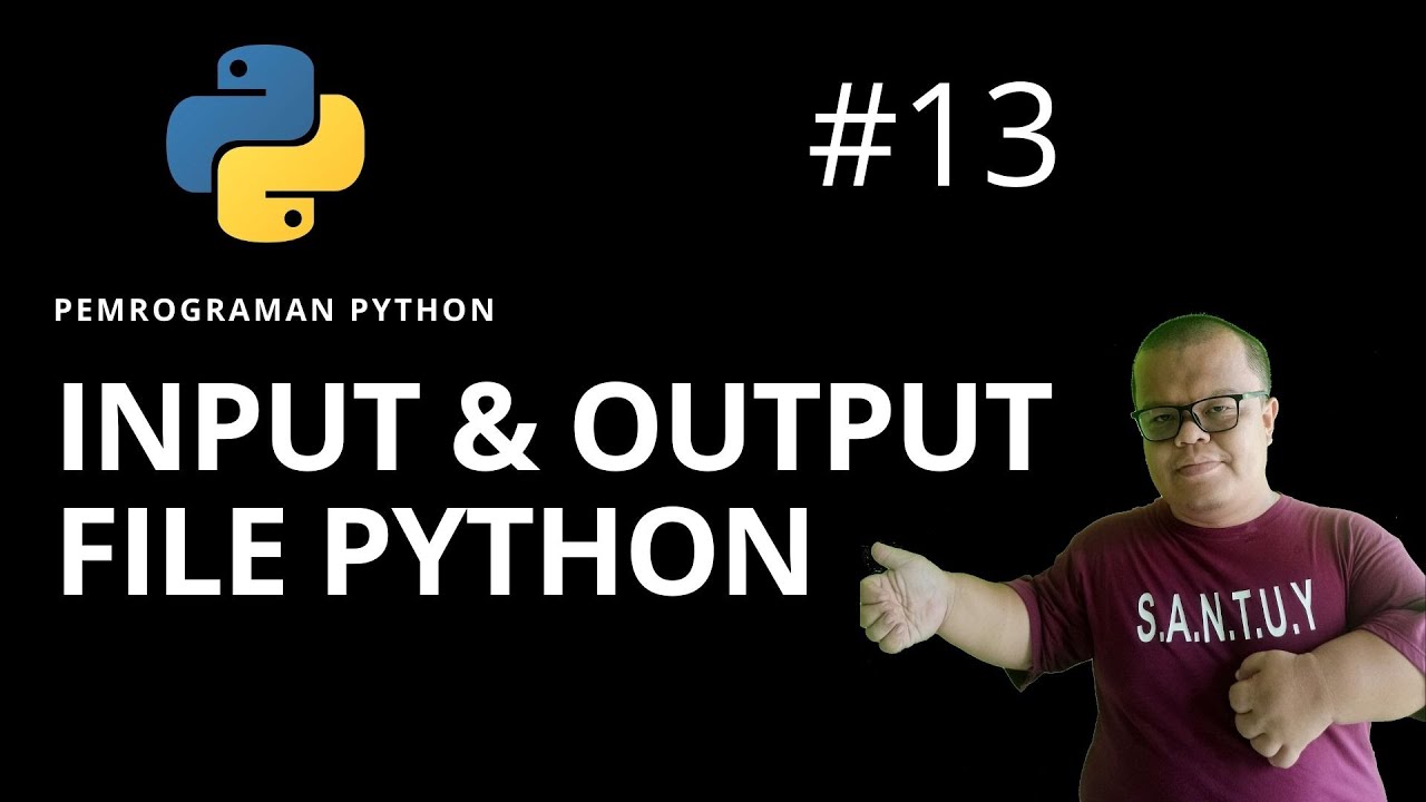 #13 INPUT DAN OUTPUT FILE DI PYTHON - YouTube