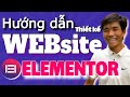 Hướng dẫn thiết kế WordPress Website với Elementor 2021 [thiết kế web với Elementor]