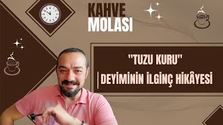 TUZU KURU DEYİMİNİN İLGİNÇ HİKAYESİ