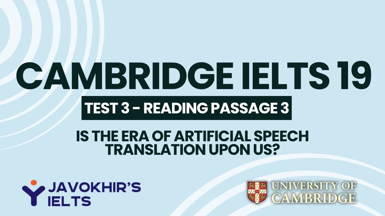 Is the era of artificial speech translation upon us? | Cambridge IELTS 19, Test 3 Reading Passage 2