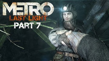 Metro: Last Light (Redux) - #7 Torchlight - (Stealth/All Notes) - No Commentary