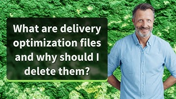 What are delivery optimization files and why should I delete them?