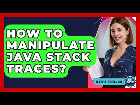 How To Manipulate Java Stack Traces? - Learn To Troubleshoot