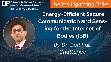 Nelms Lightning Talks - Dr. Baibhab Chatterjee - Energy-Efficient Secure Comm. and Sensing for IoB