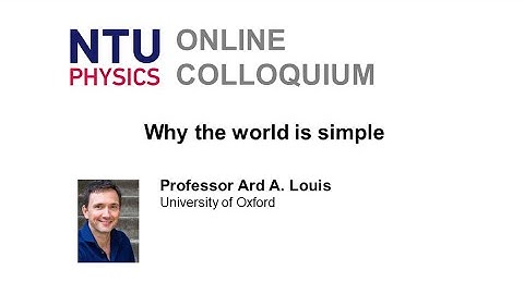 Physics Colloquium: Why the world is simple | Ard A. Louis