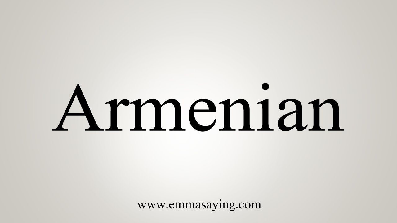 How To Say Armenian YouTube