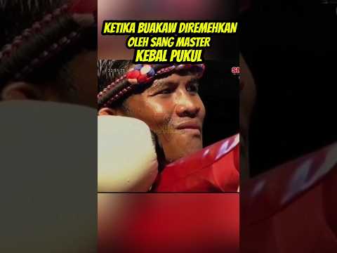 KETIKA BUAKAW DI REMEHKAN SANG MASTER KEBAL PUKUL #buakaw #muaythai #fighter thumbnail