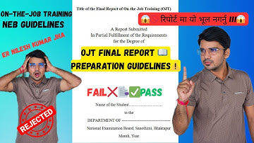 तिम्रो OJT Final Report Reject हुन सक्छ! 😱 | Full Guidelines Explained | Nilesh Jha Life | Class 12