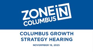 Council Public Hearing Zone In Columbus for Proposed Legislation: Columbus Growth Strategy
