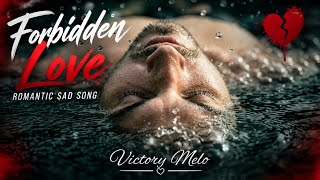 Forbidden Love @VictoryMelo_Channel (official lyric music video) Romantic Sad Song