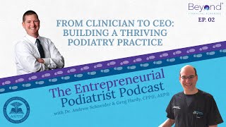 From Clinician to CEO: Building a Thriving Podiatry Practice (Ep. 2)
