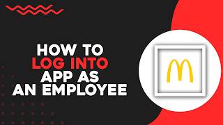How To Log into McDonald's App as an Employee (Easiest Way)