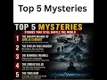 Top 5 Mysteries That Still Baffle the World