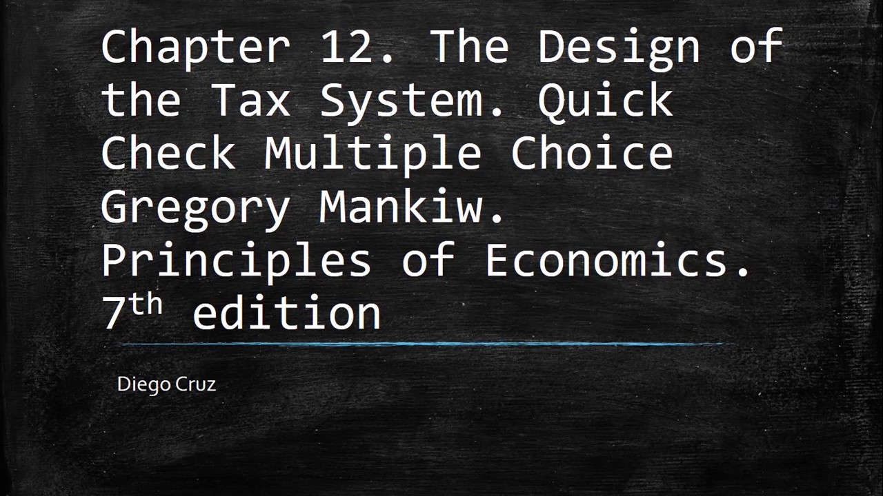 Chapter 12. The Design of the Tax System. Quick Check Multiple Choice