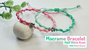 How to Make Macrame Bracelet Half Hitch Knot With Metal Charm | Macrame Bracelet Tutorial