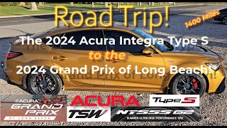 ROAD TRIP FULL REVIEW!  The 2024 Acura Integra Type S Goes to the Grand Prix of Long Beach!