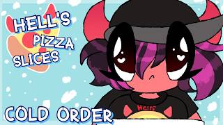 ~Hells Pizza Slices : Cold Order~