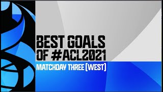 Best Goals of #ACL2021 Matchday Three (West)