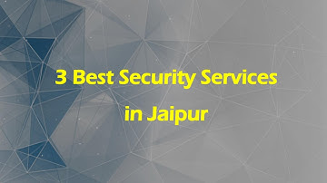 3 Best Security services in Jaipur, Rajasthan 2025 | Security agencies