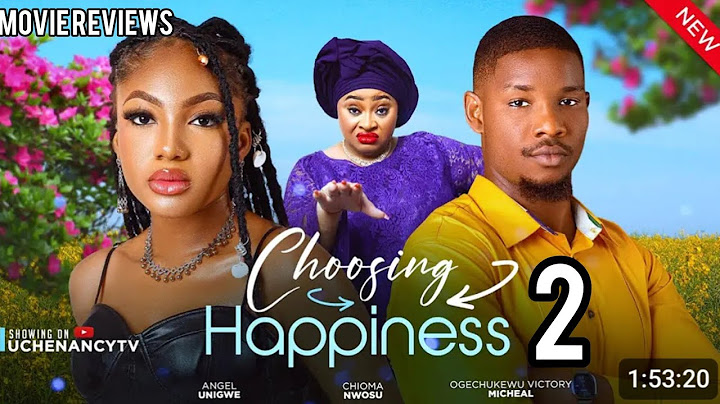 CHOOSING HAPPINESS 2 - ANGEL UNIGWE, CHIOMA NWOSU, VICTORY MICHEAL (TRENDING MOVIE REVIEWS)
