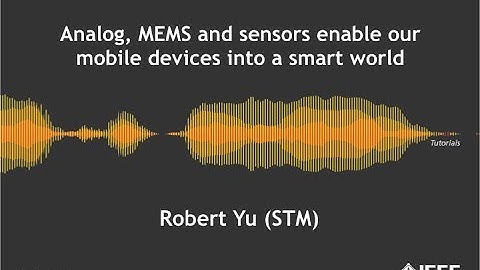 (2012) Analog, MEMS and sensors enable our mobile devices into a smart world