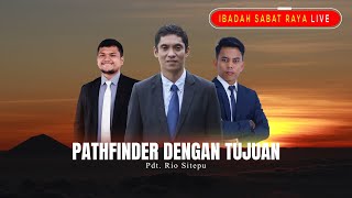 IBADAH SABAT RAYA LIVE | Pathfinder Dengan Tujuan Pdt. Rio Sitepu Episode 290