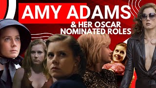 The Oscar-worthy Performances of Amy Adams from Junebug (2005) to The Master (2012) to Vice (2018)