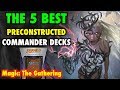 MTG - The 5 BEST Preconstructed Commander Decks for Magic: The Gathering MTG - The 5 BEST Preconstructed Commander Decks for Magic: The Gathering