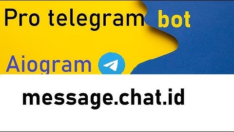 chat id | Telegram Bot Aiogram | message.chat.id