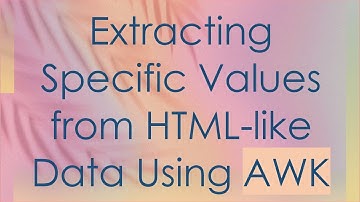 Extracting Specific Values from HTML-like Data Using AWK
