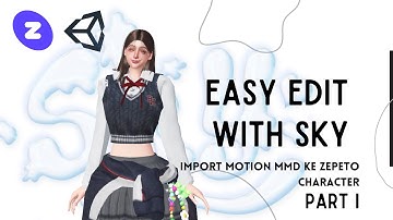 EASY EDIT WITH SKY - IMPORT MMD MOTION TO ZEPETO CHARACTER [ BAHASA ]