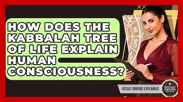 How Does The Kabbalah Tree Of Life Explain Human Consciousness? - Occult Origins Explained