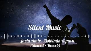 Javid Amir - Qəlbimin Aynası (Slowed & Reverb) Resimi