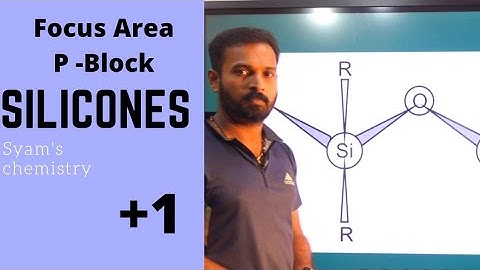 Silicones | +1 Chemistry | P block elements| Focus area