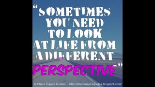 Sometimes you need to look at life from a different perspective.