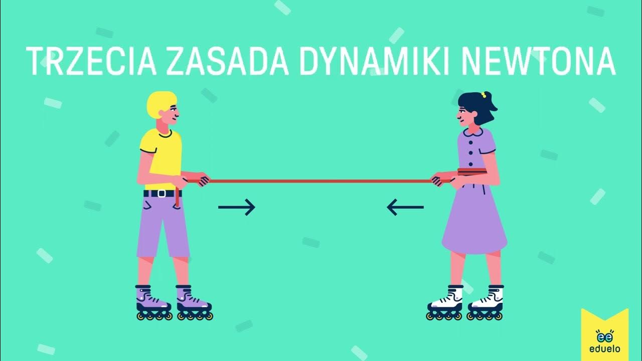 3 Zasada Dynamiki Newtona Przykłady Trzecia zasada dynamiki Newtona - Fizyka, klasa VII - Eduelo.pl - YouTube