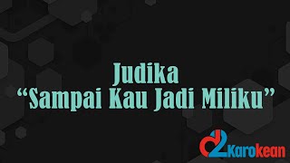 Judika - Sampai Kau Jadi Miliku ( Karaoke/No vocal )