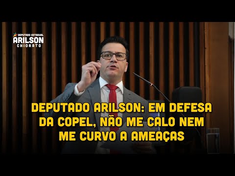 Deputado Arilson: “Em defesa da Copel, não vou me calar nem me curvar a ameaças”